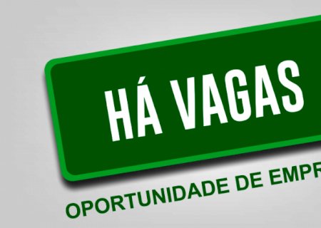 Batayporã oferece 22 vagas de emprego nesta segunda-feira