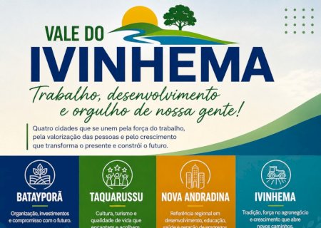 Vale do Ivinhema mostra força e desenvolvimento com destaque para Batayporã, Taquarussu, Nova Andradina e Ivinhema