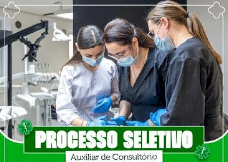Processo seletivo abre vagas para Auxiliar de Consultório Dentário em Nova Andradina