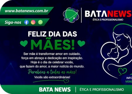 Bata News homenageia todas as mães neste Dia das Mães
