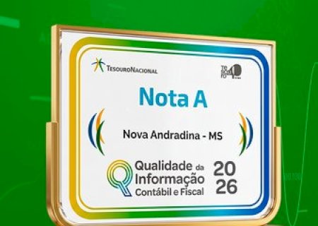 Nova Andradina conquista Nota A em qualidade da informação contábil e fiscal do Tesouro Nacional
