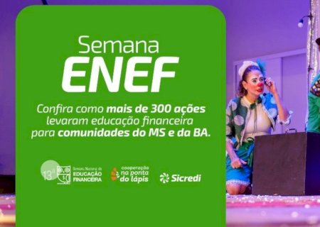 Sicredi Centro-Sul MS/BA alcança mais de 6,7 milhões de pessoas e impacta 18,5 mil presencialmente na 13ª Semana ENEF