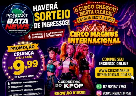 Circo Magnus Internacional estreia em Batayporã nesta sexta-feira com promoção para crianças