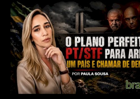 O plano perfeito do PT/STF para arruinar um país e chamar de democracia